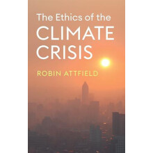 The Ethics of the Climate Crisis by Robin Cardiff University Attfield
