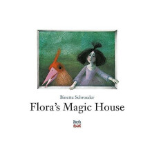 Floras Magic House by Binette Schroeder Hardcover Book