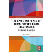 The Space and Power of Young Peoples Social Relationships by Louise Ho