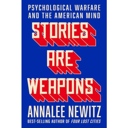 Stories Are Weapons by Annalee Newitz Hardcover Book