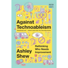 Against Technoableism by Ashley Virginia Tech Shew Paperback Book