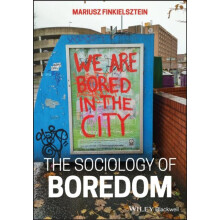 The Sociology of Boredom by Finkielsztein Mariusz Collegium Civitas Po