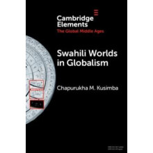 Swahili Worlds in Globalism by Chapurukha M. University of South Flori