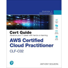 AWS Certified Cloud Practitioner CLFC02 Cert Guide by Anthony Sequeira