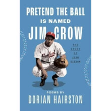 Pretend the Ball Is Named Jim Crow by Dorian Hairston Hardcover Book