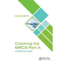 Cracking the MRCS Part A by Smith Olivia A M Hull York Medical School
