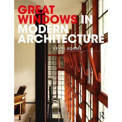 Great Windows in Modern Architecture by Adams Kevin Kalm Architecture