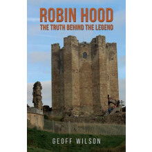 Robin Hood The Truth Behind the Legend by Geoff Wilson Paperback Book