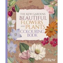 The Kew Gardens Beautiful Flowers and Plants Colouring Book by The Roy
