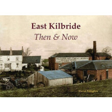 East Kilbride Then amp Now by David Pettigrew Paperback Book