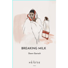 Breaking Milk by Dawn Garisch Paperback Book