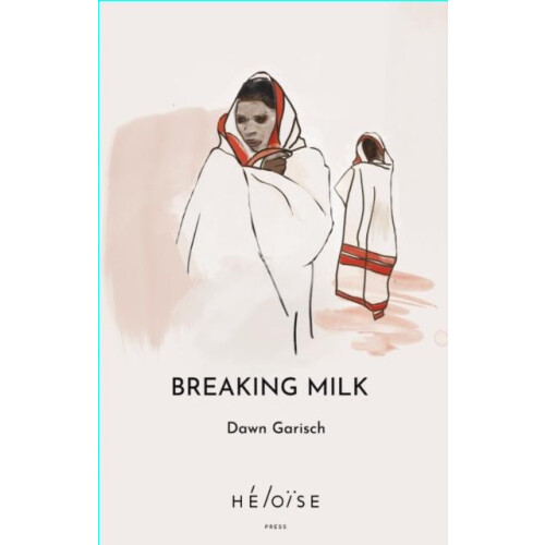Breaking Milk by Dawn Garisch Paperback Book