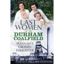 The Last Women of the Durham Coalfield by Margaret Hedley Paperback Bo