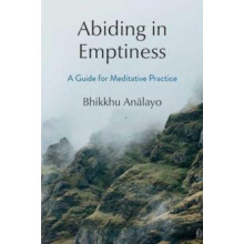 Abiding in Emptiness by Bhikkhu Analayo Hardcover Book