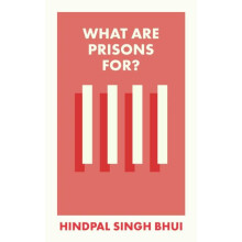 What Are Prisons For by Hindpal University of Oxford Singh Bhui Paperb