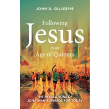 Following Jesus in an Age of Quitters by John D. Gillespie Paperback B