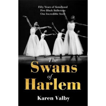 The Swans of Harlem by Karen Valby Hardcover Book