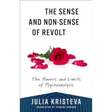The Sense and NonSense of Revolt by Julia Kristeva Paperback Book
