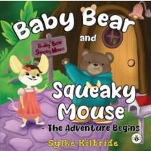 Baby Bear and Squeaky Mouse The Adventure Begins by Sylke Kilbride Pap
