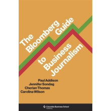 The Bloomberg Guide to Business Journalism by Carolina Wilson Paperbac