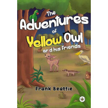 The Adventures of Yellow Owl and his Friends by Frank Beattie Paperbac