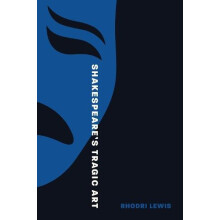 Shakespeares Tragic Art by Rhodri Lewis Hardcover Book