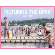 Picturing the DPRK by Glyn Ford Hardcover Book