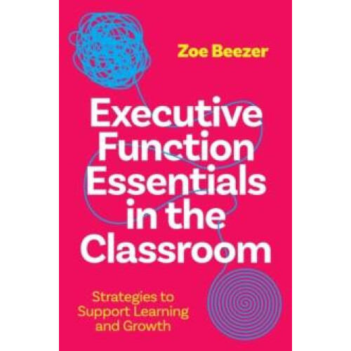Executive Function Essentials in the Classroom by Zoe Beezer Paperback