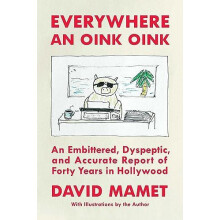 Everywhere an Oink Oink by David Mamet Hardcover Book