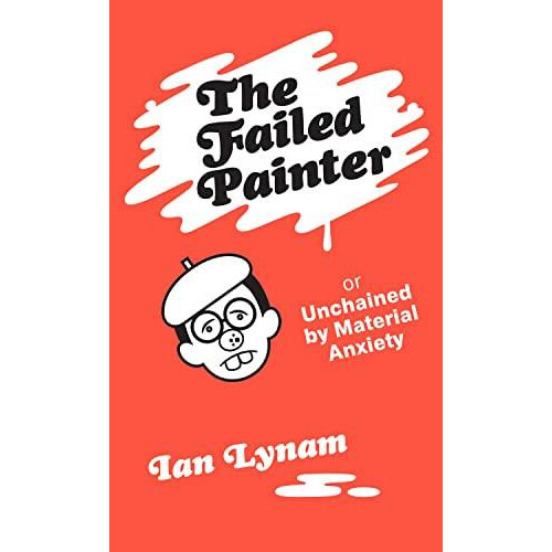 The Failed Painter by Ian Lynam Paperback Book