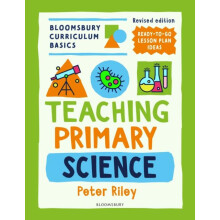 Bloomsbury Curriculum Basics Teaching Primary Science by Peter Riley P