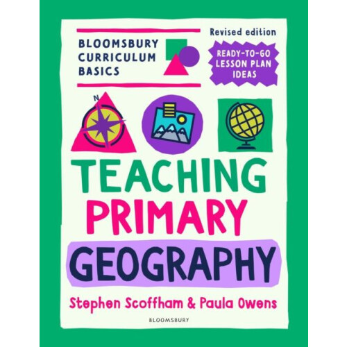 Bloomsbury Curriculum Basics Teaching Primary Geography by Dr. Paula O