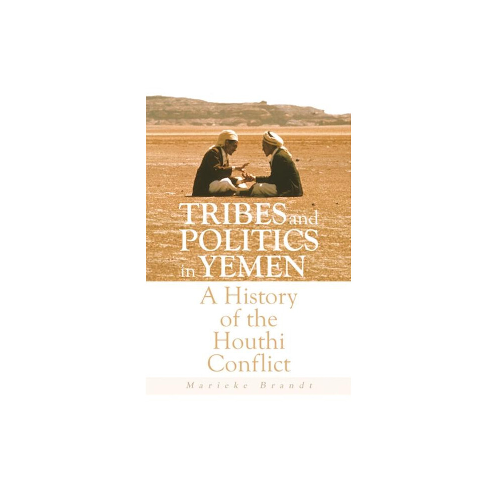 Tribes and Politics in Yemen by Marieke Brandt Paperback Book
