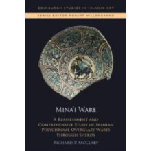 Minai Ware by McClary Richard P. Senior Lecturer in Islamic Art and Ar