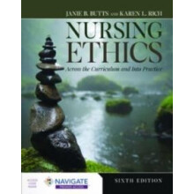 Nursing Ethics Across the Curriculum and Into Practice by Karen L. Ric