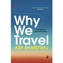 Why We Travel by Ash Bhardwaj Hardcover Book