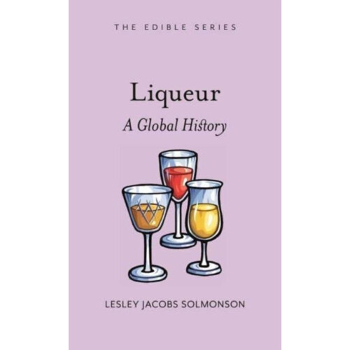 Liqueur by Lesley Jacobs Solmonson Hardcover Book