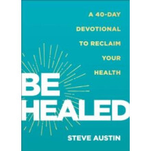 Be Healed by Steve Austin Paperback Book