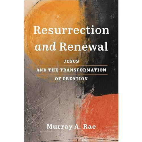 Resurrection and Renewal by Murray A. Rae Paperback Book
