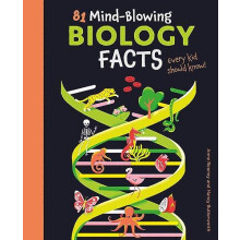 81 MindBlowing Biology Facts Every Kid Should Know by Anne Rooney Pape
