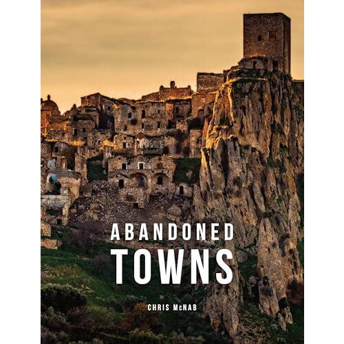 Abandoned Towns by Chris McNab Hardcover Book