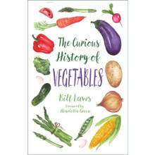 The Curious History of Vegetables by Bill Laws Paperback Book