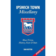 Ipswich Town Miscellany by Dan Botten Hardcover Book