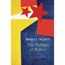 The Twilight of Politics by Mario Tronti Paperback Book