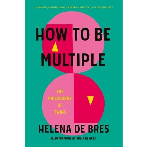 How to be Multiple by Helena de Bres Hardcover Book
