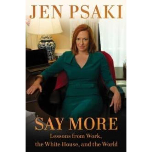 Say More by Jen Psaki Hardcover Book