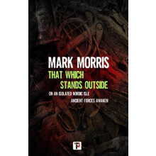 That Which Stands Outside by Mark Morris Paperback Book