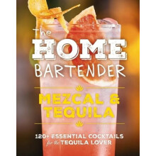 The Home Bartender Mezcal and Tequila by Editors of Cider Mill Press H