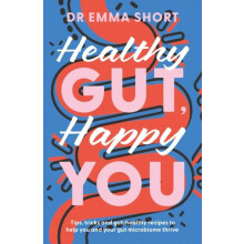 Healthy Gut Happy You by Dr Emma Short Paperback Book
