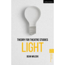 Theory for Theatre Studies Light by Wilcox Professor Dean The Universi